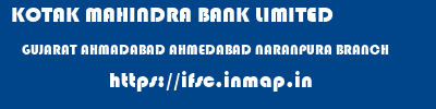 KOTAK MAHINDRA BANK LIMITED  GUJARAT AHMADABAD AHMEDABAD NARANPURA BRANCH  ifsc code